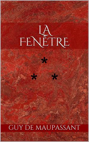 Cover of the book La Fenêtre by Guy de Maupassant