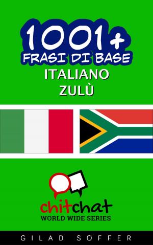 Cover of the book 1001+ Frasi di Base Italiano - zulù by Alain Charret