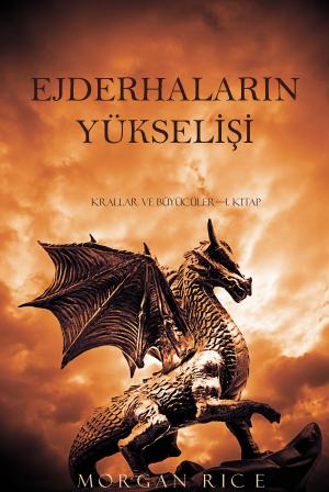 Cover of the book Ejderhaların Yükselişi (Krallar ve Büyücüler—1. Kitap) by Gerald Feather