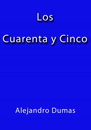 Cover of the book Los cuarenta y cinco by Emilia Pardo Bazán