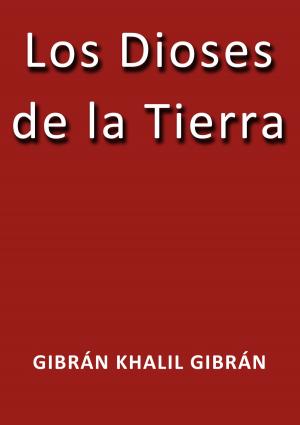 Cover of the book Los dioses de la tierra by Anton Chejov