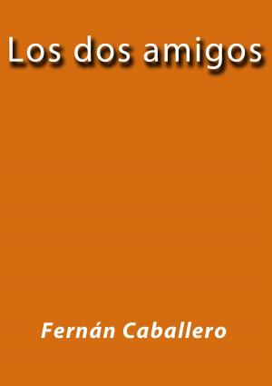 Cover of the book Los dos amigos by Vicente Blasco Ibáñez