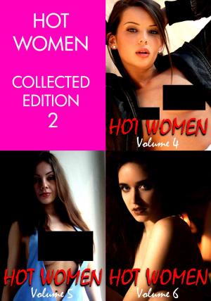Cover of the book Hot Women Volume Collected Edition 2 - Volumes 4 to 6 - A sexy photo book by Michelle Moseley