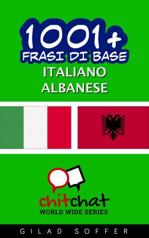 Cover of the book 1001+ Frasi di Base Italiano - Albanese by ギラッド作者