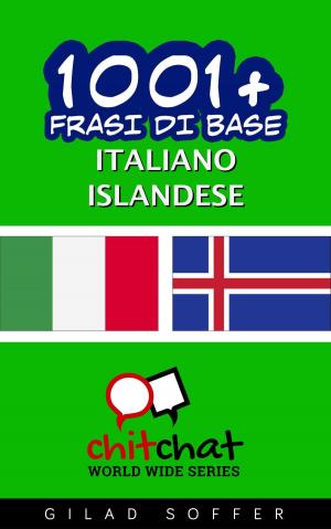 Cover of the book 1001+ Frasi di Base Italiano - Islandese by Shawn Conners