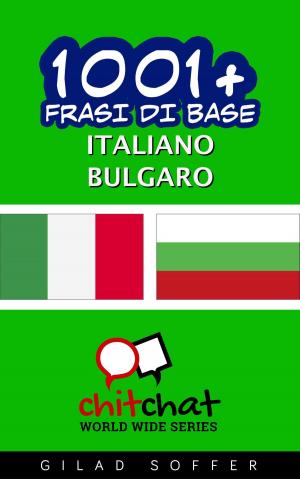 Cover of the book 1001+ Frasi di Base Italiano - Bulgaro by Pacific Lava
