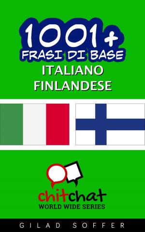 Cover of the book 1001+ Frasi di Base Italiano - Finlandese by Gilad Soffer
