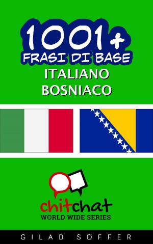 Cover of the book 1001+ Frasi di Base Italiano - Bosniaco by ギラッド作者