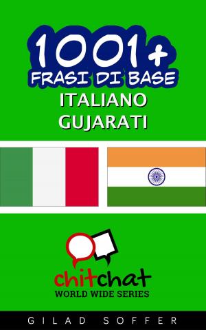 bigCover of the book 1001+ Frasi di Base Italiano - Gujarati by 