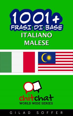 Cover of the book 1001+ Frasi di Base Italiano - Malese by Gilad Soffer