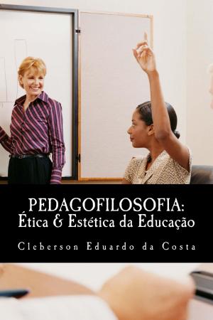 bigCover of the book PEDAGOFILOSOFIA: ÉTICA & ESTÉTICA DA EDUCAÇÃO by 