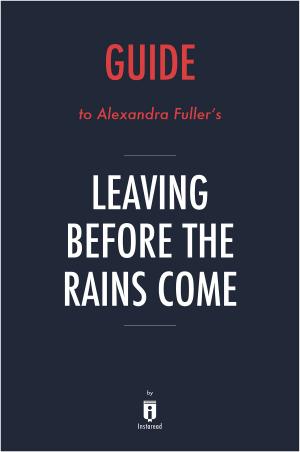 Cover of Guide to Alexandra Fuller’s Leaving Before the Rains Come by Instaread