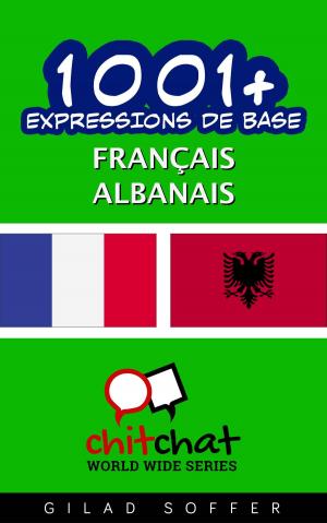 Cover of the book 1001+ Expressions de Base Français - Albanais by Nikki Rojas