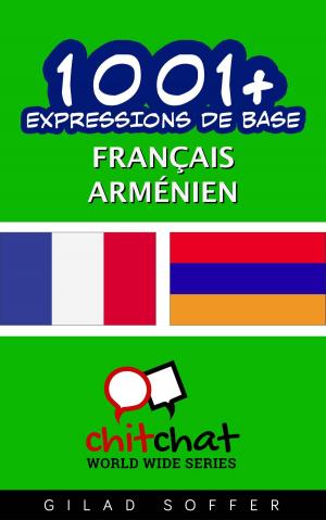 Cover of the book 1001+ Expressions de Base Français - Arménien by AlbertTheWriter