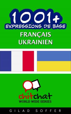 Cover of the book 1001+ Expressions de Base Français - Ukrainien by Gilad Soffer