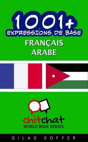 Cover of the book 1001+ Expressions de Base Français - Arabe by Nikki Rojas