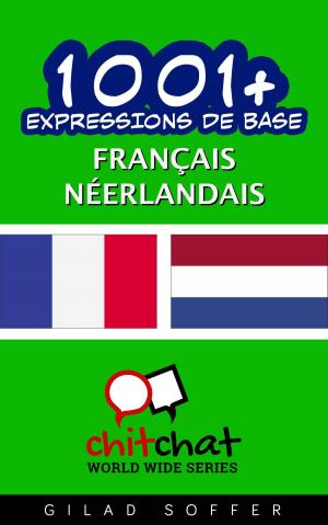 Cover of the book 1001+ Expressions de Base Français - Néerlandais by Gilad Soffer