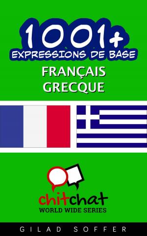 Cover of the book 1001+ Expressions de Base Français - Grecque by John Anderson