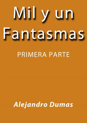 Cover of the book Mil y un fantasmas I by Alejandro Dumas