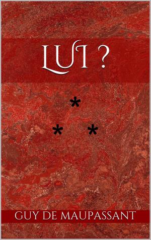 Cover of the book Lui ? by Guy de Maupassant