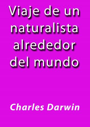 Cover of the book Viaje de un naturalista alrededor del mundo by Alejandro Dumas