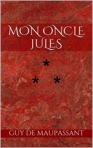 Cover of the book Mon Oncle Jules by Guy de Maupassant