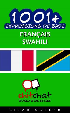 Cover of the book 1001+ Expressions de Base Français - Swahili by Ronald L .McDonald
