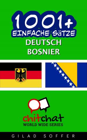 Cover of the book 1001+ Einfache Sätze Deutsch - Bosnier by गिलाड लेखक