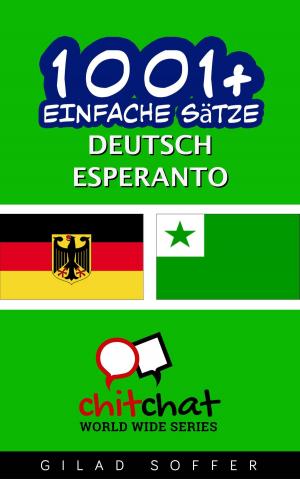 Cover of the book 1001+ Einfache Sätze Deutsch - Esperanto by Gilad Soffer