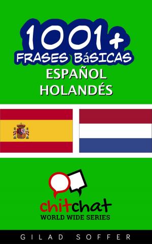 Cover of the book 1001+ frases básicas español - holandés by Gilad Soffer