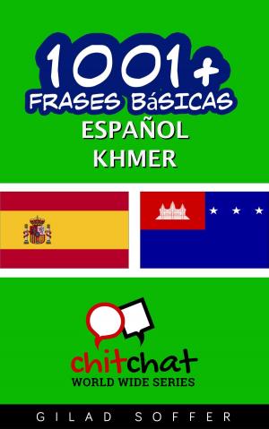 Cover of the book 1001+ frases básicas español - Khmer by Alex Fossberg