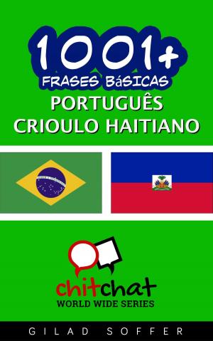 Cover of the book 1001+ Frases Básicas Português - crioulo haitiano by Gilad Soffer