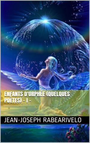 Cover of the book Enfants d'Orphée (Quelques poètes) - I - by T. Combe