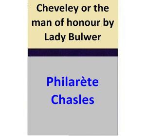 Cover of the book Cheveley or the man of honour by Lady Bulwer by Philarète Chasles
