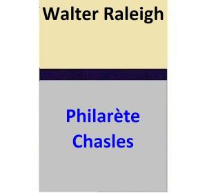 Cover of the book Walter Raleigh by Philarète Chasles