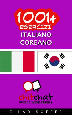 Cover of the book 1001+ Esercizi Italiano - Coreano by Gilad Soffer