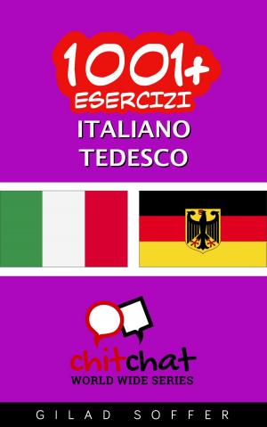 Cover of the book 1001+ Esercizi Italiano - Tedesco by Christopher K. Johannes