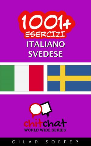 Cover of the book 1001+ Esercizi Italiano - Svedese by Gilad Soffer