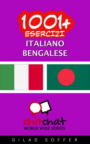 Cover of the book 1001+ Esercizi Italiano - Bengalese by Gilad Soffer