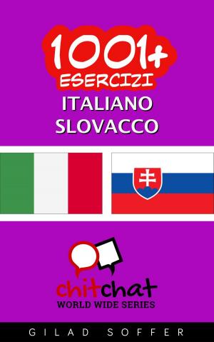 Cover of the book 1001+ Esercizi Italiano - Slovacco by गिलाड लेखक