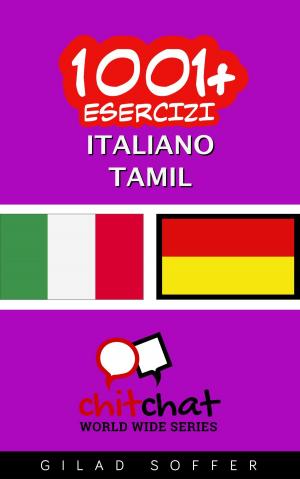 Cover of the book 1001+ Esercizi Italiano - Tamil by A.J. Hoge