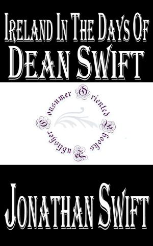 Cover of the book Ireland in the Days of Dean Swift by Jeppe Aakjær