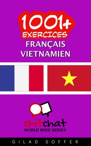 Cover of the book 1001+ exercices Français - Vietnamien by Jay Walken