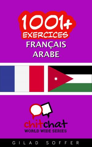 Cover of the book 1001+ exercices Français - Arabe by Gilad Soffer