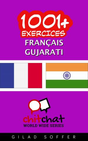 Cover of the book 1001+ exercices Français - Gujarati by Guillermo Montoya Pérez