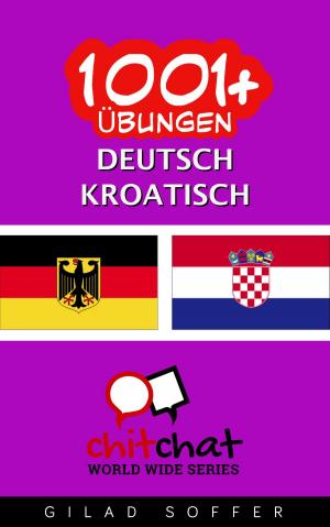 Cover of the book 1001+ Übungen Deutsch - Kroatisch by Gilad Soffer
