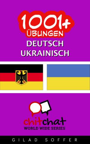 Cover of the book 1001+ Übungen Deutsch - Ukrainisch by Gilad Soffer