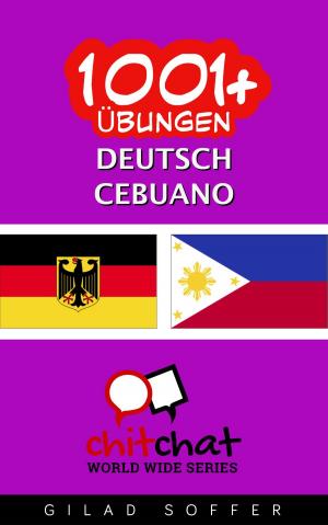 Cover of the book 1001+ Übungen Deutsch - Cebuano by Gilad Soffer