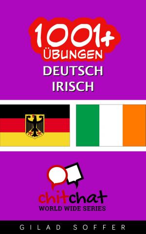 Cover of the book 1001+ Übungen Deutsch - Irisch by Gilad Soffer