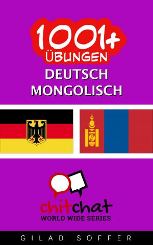 Cover of the book 1001+ Übungen Deutsch - Mongolisch by Gilad Soffer